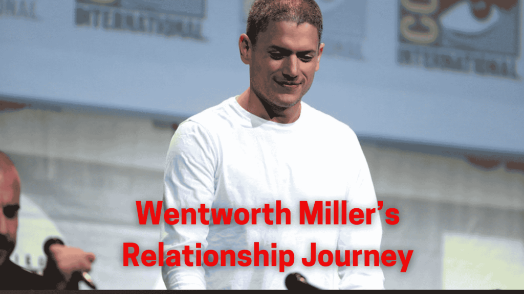 Wentworth Millers Relationship journey