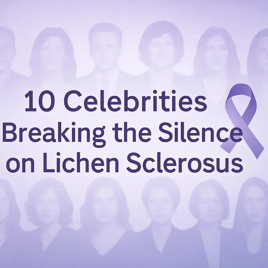 10 Celebrities with Lichen Sclerosus